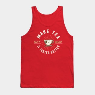 Make Tea Not War. It Tastes Better. Tank Top